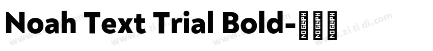 Noah Text Trial Bold字体转换 Noah Text Trial Bold字体转换